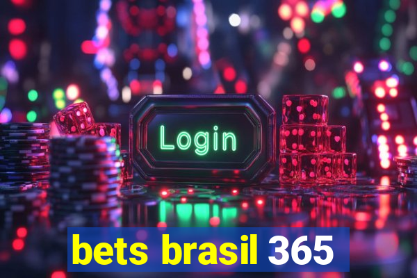 bets brasil 365